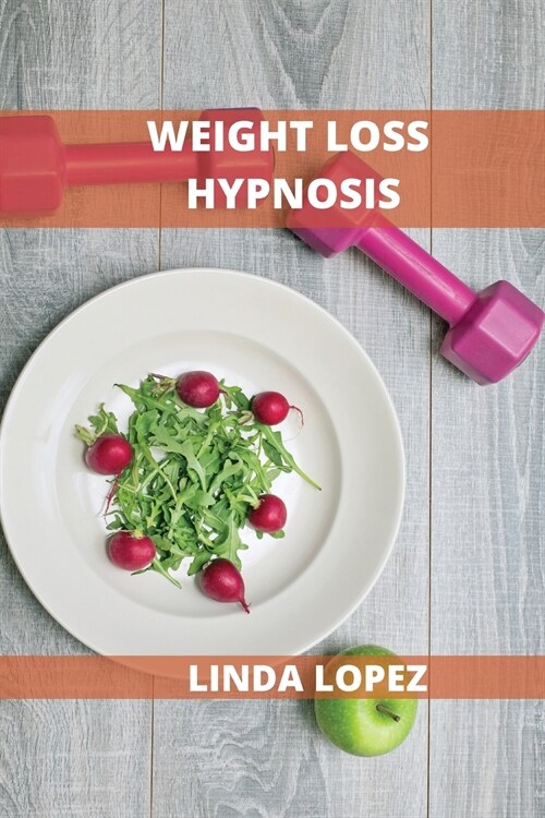 Weight Loss Hypnosis: Remove Trigger Foods and Stop Emotional Eating (Paperback)