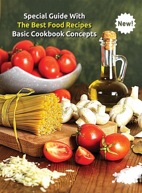 Special Guide with the Best Food Recipes - Basic Cookbook Concepts - A Complete Book for Men and Women: Libro In Italiano Contenente Una Lista Di Rice (Hardcover)