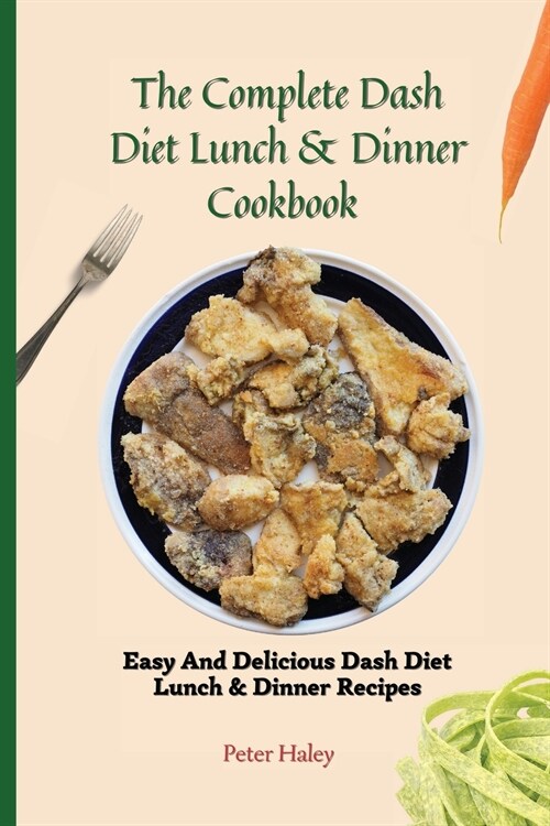 알라딘 The Complete Dash Diet Lunch And Dinner Cookbook Easy And Delicious Dash Diet Lunch And Dinner 