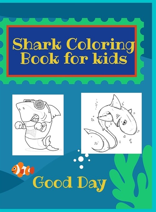 Shark Coloring Book for Kids: Have fun with your daughter with this gift: Coloring mermaids, unicorns, crabs and dolphins 50 Pages of pure fun! (Hardcover)