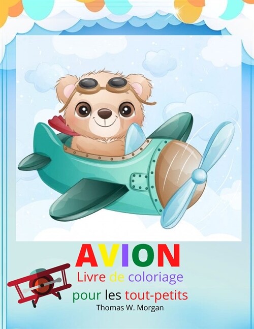 Avion Livre de coloriage pour les tout-petits: Un livre dactivit? et de coloriage sur les avions pour les enfants de 2 ?5 ans. - De belles pages de (Paperback)