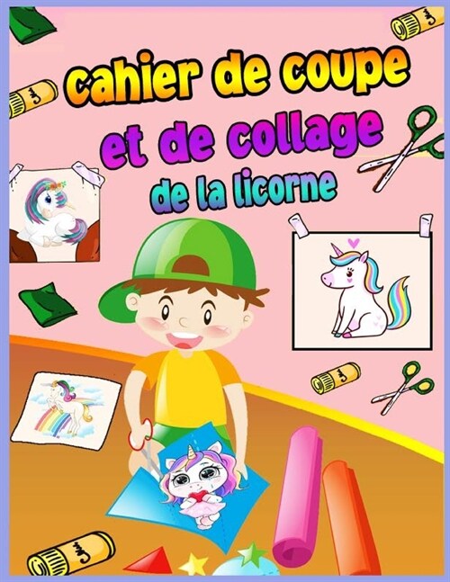 Livre de coloriage des licornes ?d?ouper et ?coller: Scissor Skills Practice Workbook For Kids Ages 4-8 With Unicorn A Fun Coloring Book, Cut and P (Paperback)