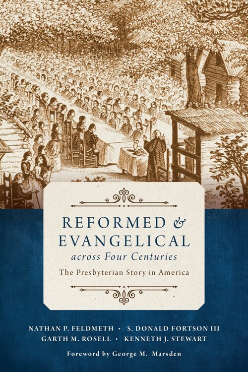 Reformed and Evangelical Across Four Centuries: The Presbyterian Story in America (Paperback)