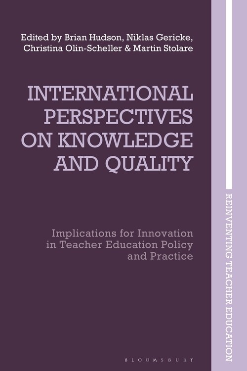 International Perspectives on Knowledge and Quality : Implications for Innovation in Teacher Education Policy and Practice (Hardcover)