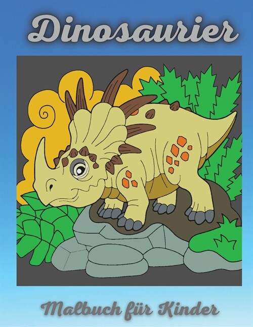 Dinosaurier Malbuch f? Kinder: F?bung Aktivit? f? Alter 4 - 8 - Gro?s Geschenk f? Jungen & M?chen (Paperback)