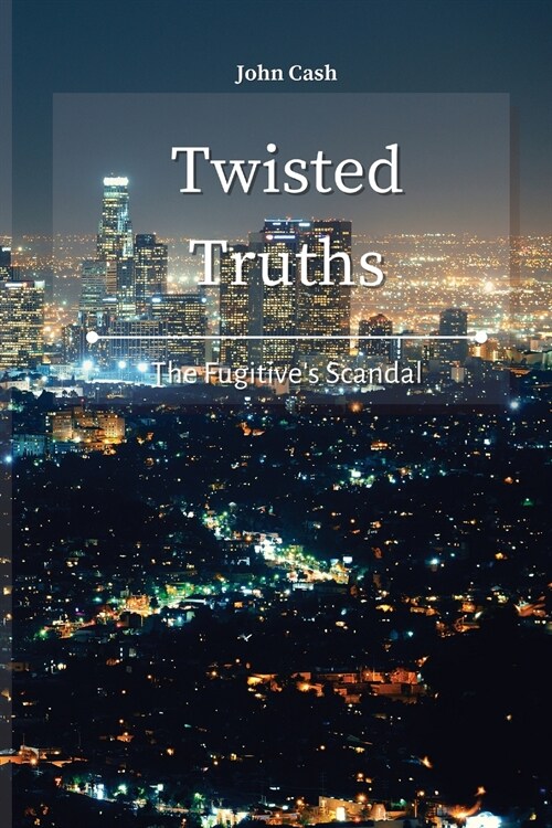 Twisted Truths: The Fugitives Scandal (Paperback)