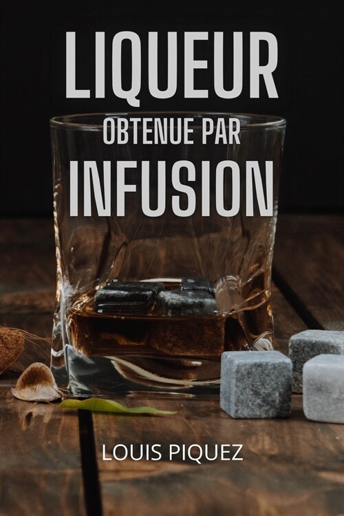 LIQUEUR OBTENUE PAR INFUSION (Paperback)