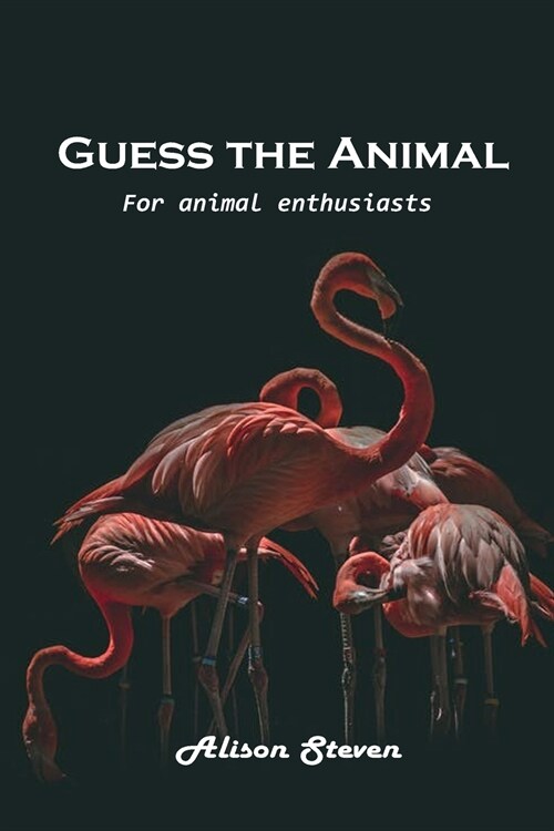 Guess the Animal: For animal enthusiasts (Paperback)