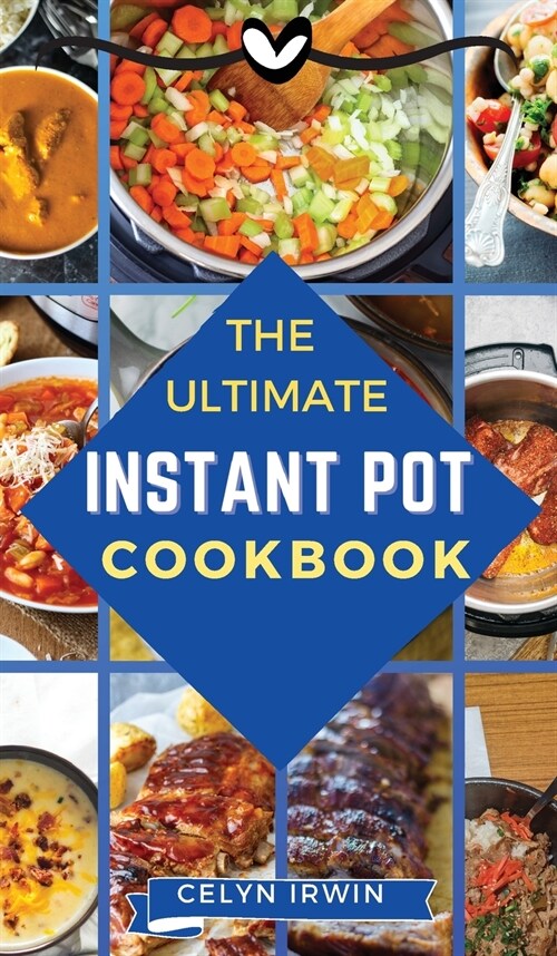 The Ultimate Instant Pot Cookbook: The Quick and Easy Way to Prepare Everyday Meals (Hardcover, 2021 Hc Color V)