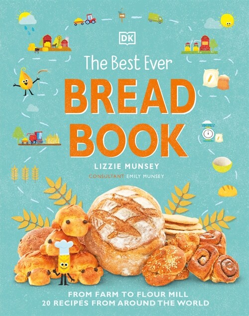 The Best Ever Bread Book: From Farm to Flour Mill, 20 Recipes from Around the World (Hardcover)