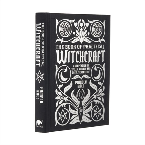The Book of Practical Witchcraft : A Compendium of Spells, Rituals and Occult Knowledge (Hardcover)