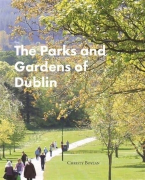 The Parks and Gardens of Dublin (Hardcover)