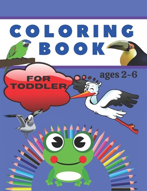 Coloring Book for Toddler Ages 2-6. : Simple Picture Coloring Books for Toddlers Early Learning, Preschool and Kindergarten. (Paperback)