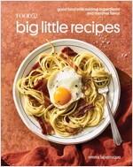 Food52 Big Little Recipes: Good Food with Minimal Ingredients and Maximal Flavor [A Cookbook]