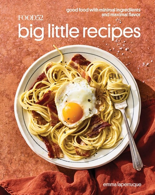 Food52 Big Little Recipes: Good Food with Minimal Ingredients and Maximal Flavor [A Cookbook] (Hardcover)