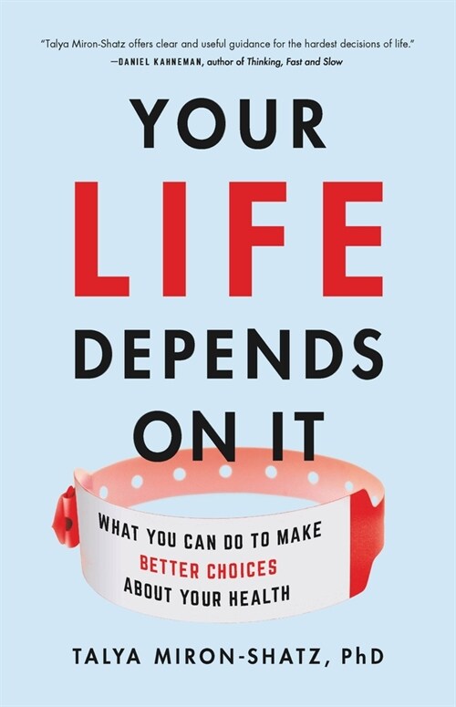 Your Life Depends on It: What You Can Do to Make Better Choices about Your Health (Hardcover)
