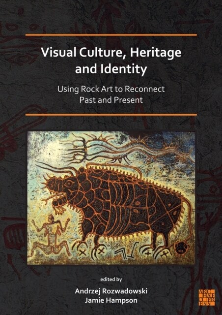 Visual Culture, Heritage and Identity: Using Rock Art to Reconnect Past and Present (Paperback)