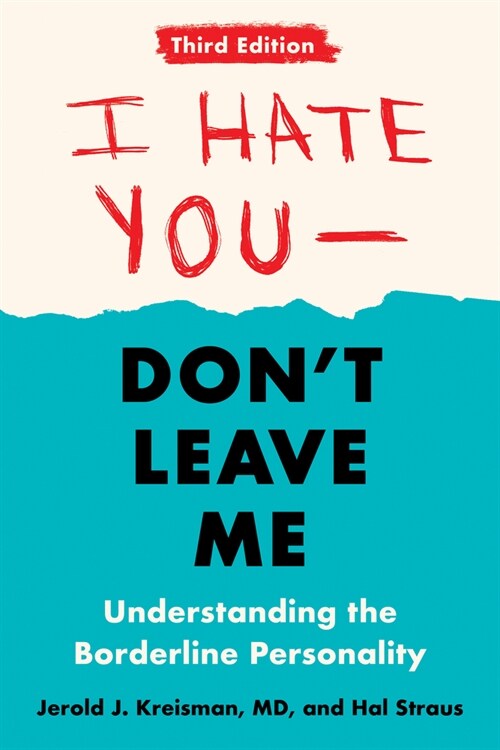 I Hate You--Dont Leave Me: Third Edition: Understanding the Borderline Personality (Paperback)