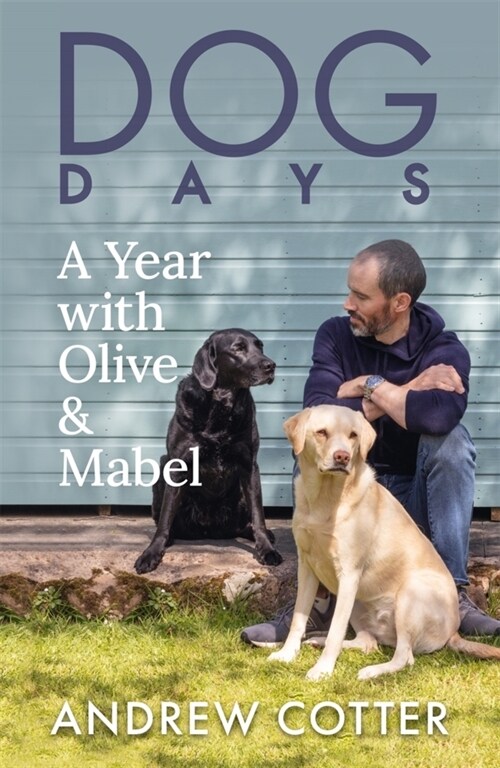 Dog Days : A Year with Olive & Mabel (Hardcover)