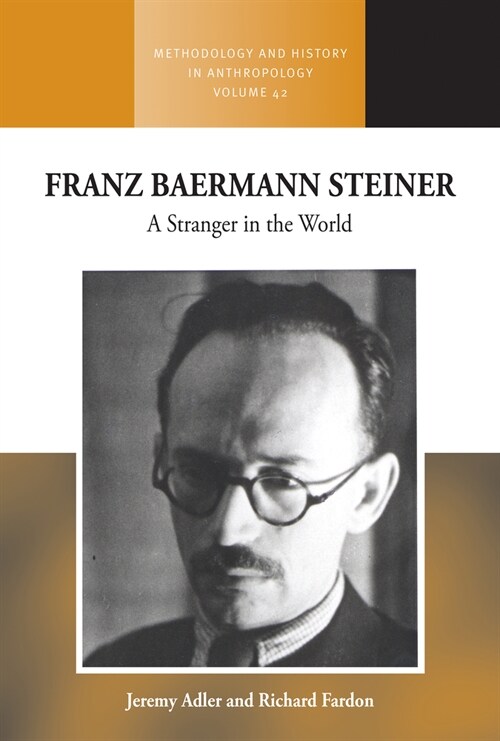 Franz Baermann Steiner : A Stranger in the World (Hardcover)