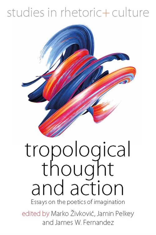 Tropological Thought and Action : Essays on the Poetics of Imagination (Hardcover)