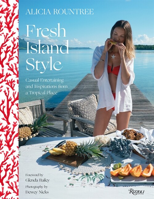 Alicia Rountree Fresh Island Style: Casual Entertaining and Inspirations from a Tropical Place (Hardcover)