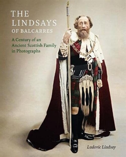 The Lindsays of Balcarres : A Century of an Ancient Scottish Family in Photographs (Hardcover)
