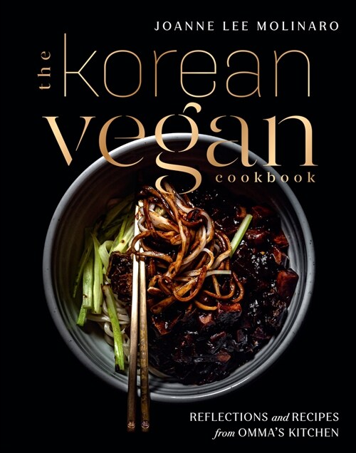 The Korean Vegan Cookbook: Reflections and Recipes from Ommas Kitchen (Hardcover)