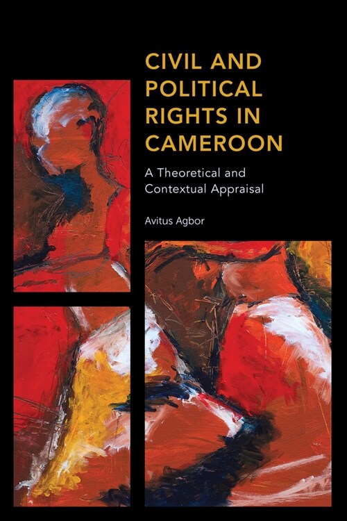 Civil and Political Rights in Cameroon: A Theoretical and Contextual Appraisal (Hardcover)