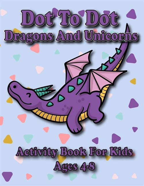 Dot To Dot Dragons And Unicorns: Activity Book Kids Ages 4-8 (Paperback)
