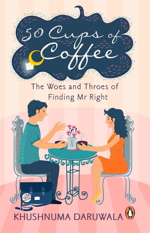 50 Cups of Coffee: The Woes and Throes of Finding MR Right (Paperback)