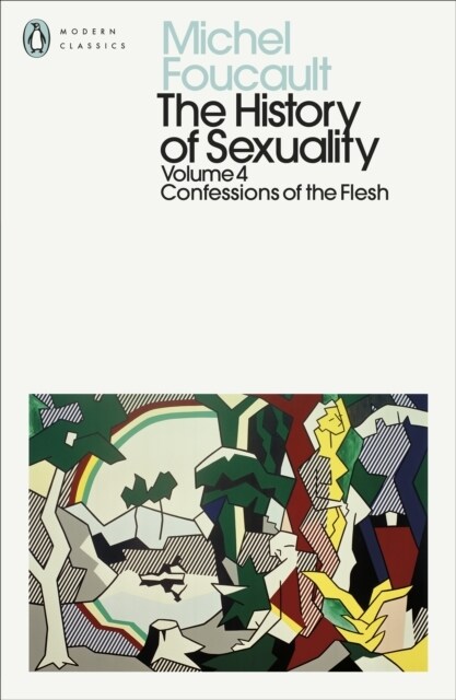 The History of Sexuality: 4 : Confessions of the Flesh (Paperback)