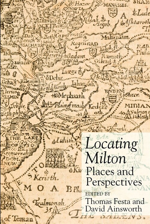 Locating Milton: Places and Perspectives (Hardcover)