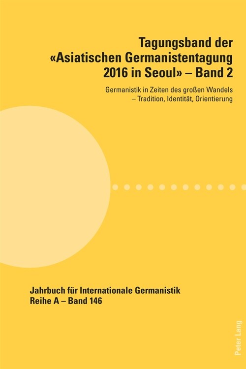 Tagungsband der Asiatischen Germanistentagung 2016 in Seoul - Band 2: Germanistik in Zeiten des gro?n Wandels - Tradition, Identitaet, Orientierung (Paperback)