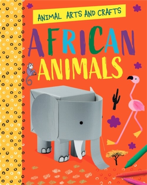 Animal Arts and Crafts: African Animals (Paperback)