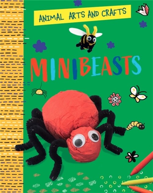 Animal Arts and Crafts: Minibeasts (Hardcover)