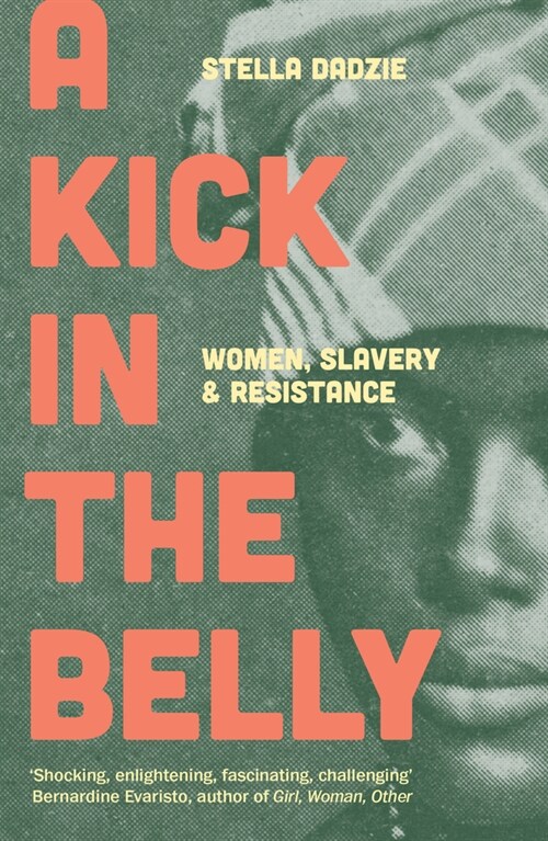 A Kick in the Belly : Women, Slavery and Resistance (Paperback)