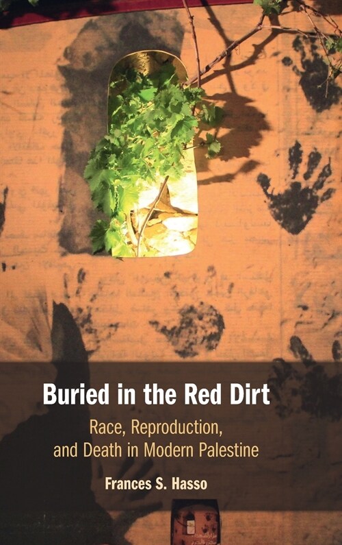 Buried in the Red Dirt : Race, Reproduction, and Death in Modern Palestine (Hardcover)