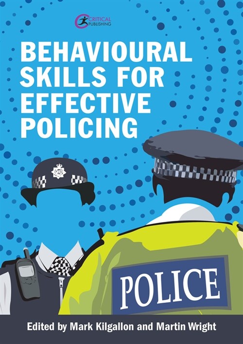 Behavioural Skills for Effective Policing : The Service Speaks (Paperback)