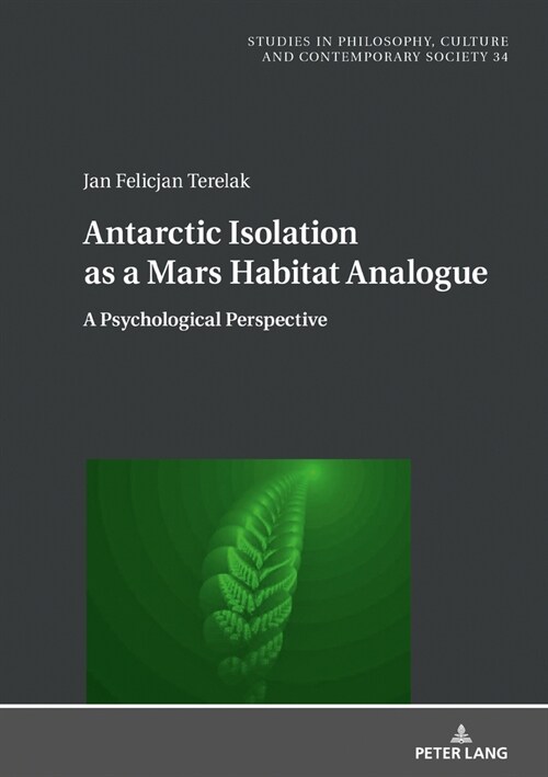 Antarctic Isolation as a Mars Habitat Analogue: A Psychological Perspective (Hardcover)