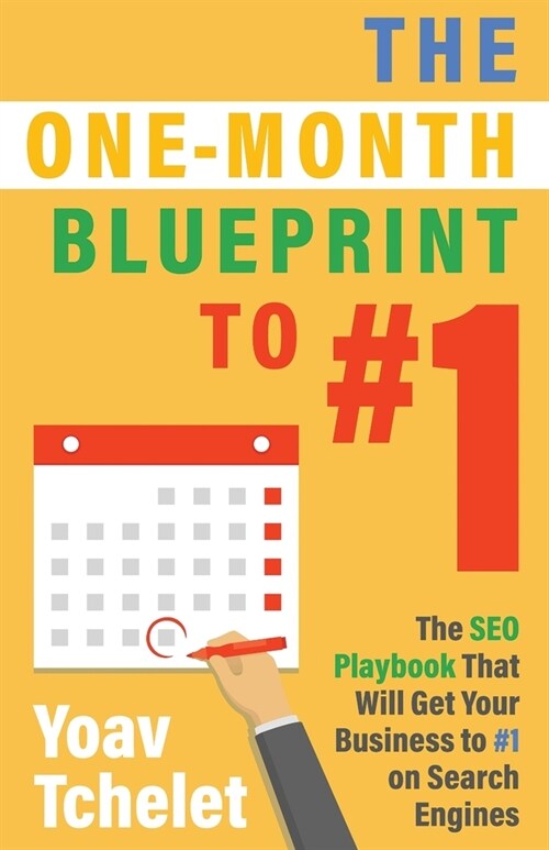 The One-Month Blueprint to #1: The SEO Playbook That Will Get Your Business to #1 on Search Engines (Paperback)