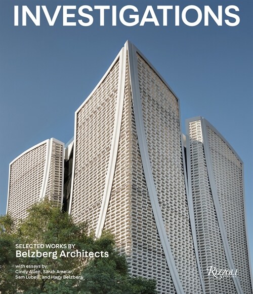 Investigations: Selected Works by Belzberg Architects (Hardcover)