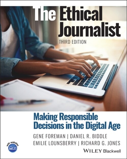 The Ethical Journalist: Making Responsible Decisions in the Digital Age (Paperback, 3)