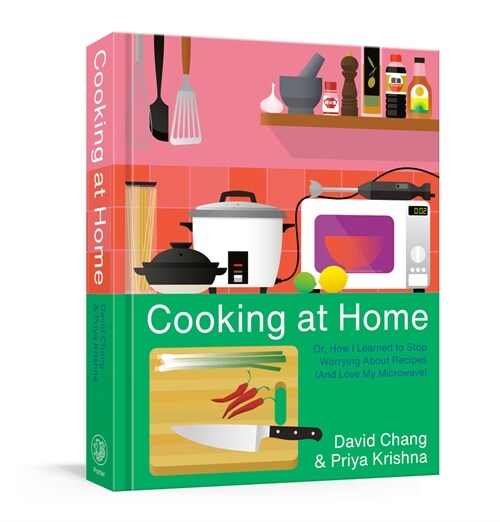 Cooking at Home: Or, How I Learned to Stop Worrying about Recipes (and Love My Microwave): A Cookbook (Hardcover)