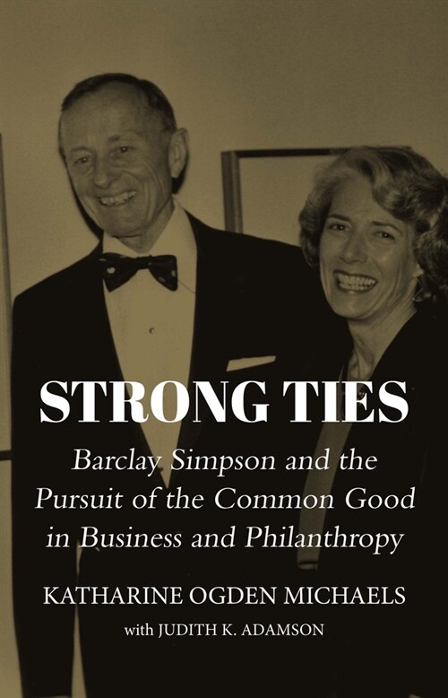 Strong Ties: Barclay Simpson and the Pursuit of the Common Good in Business and Philanthropy (Paperback)