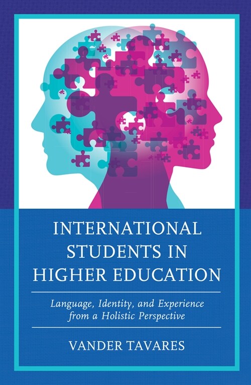 International Students in Higher Education: Language, Identity, and Experience from a Holistic Perspective (Hardcover)