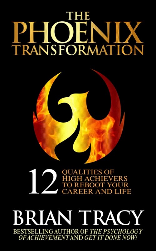 The Phoenix Transformation: 12 Qualities of High Achievers to Reboot Your Career and Life (Hardcover)