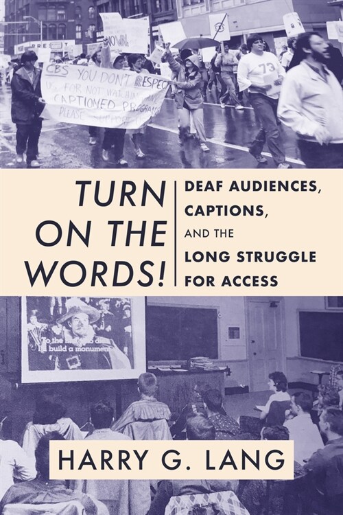 Turn on the Words!: Deaf Audiences, Captions, and the Long Struggle for Access (Paperback)