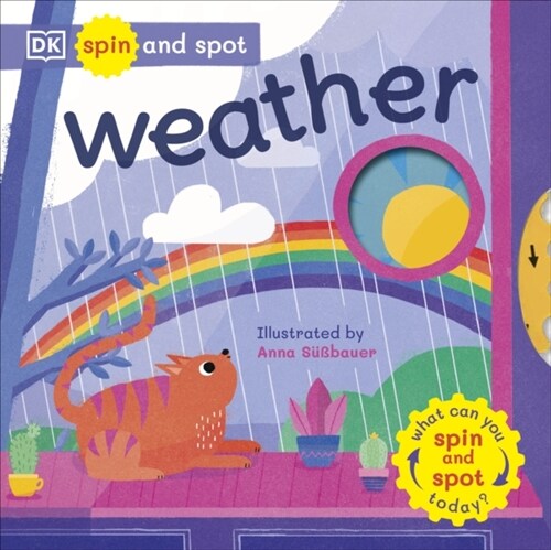 Spin and Spot: Weather : What Can You Spin And Spot Today? (Board Book)