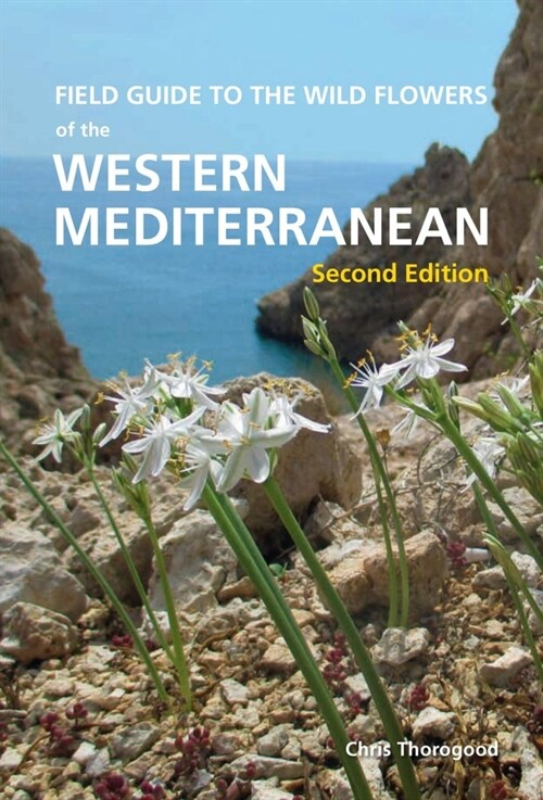 Field Guide to the Wildflowers of the Western Mediterranean, Second edition (Paperback, 2nd Second Edition, New ed.)